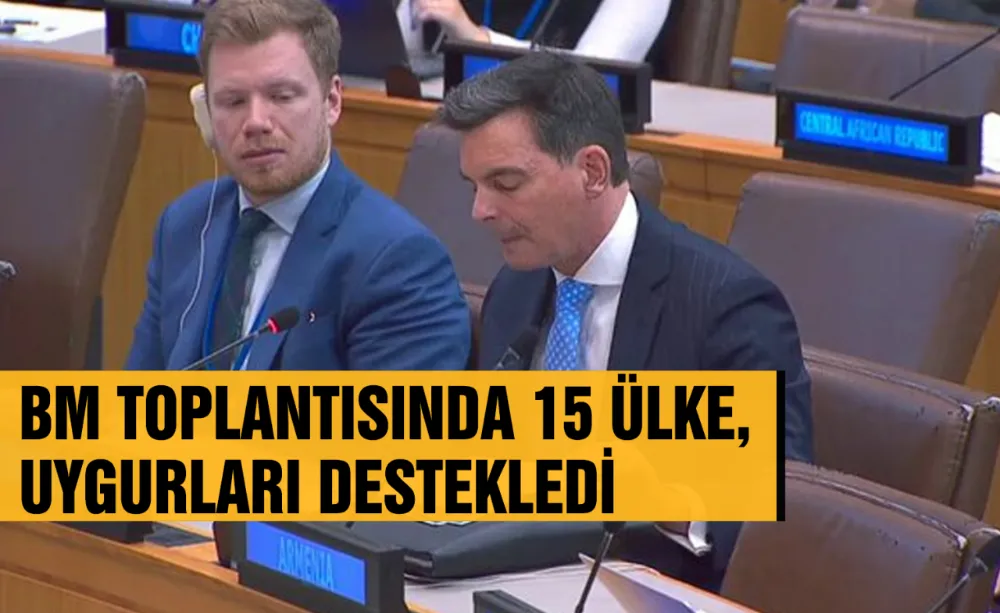 BM Toplantısında 15 ülke, Uygurları destekledi