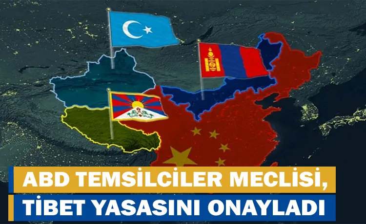 ABD Temsilciler Meclisi, Tibet yasasını onayladı