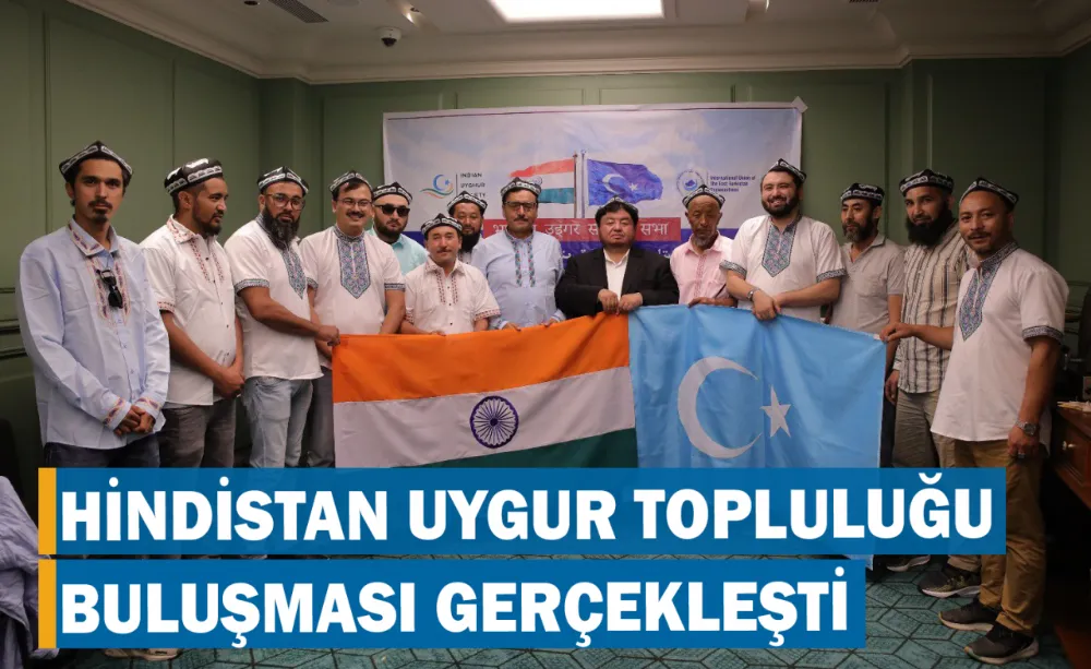 Yeni Delhi’de Uygur Topluluğu Buluşması Gerçekleşti