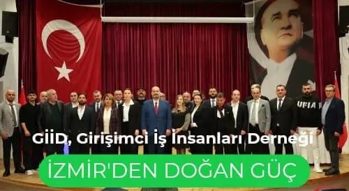 İzmir’den Doğan İş Birliği Girişimci İş İnsanları Derneği (GİİD) 