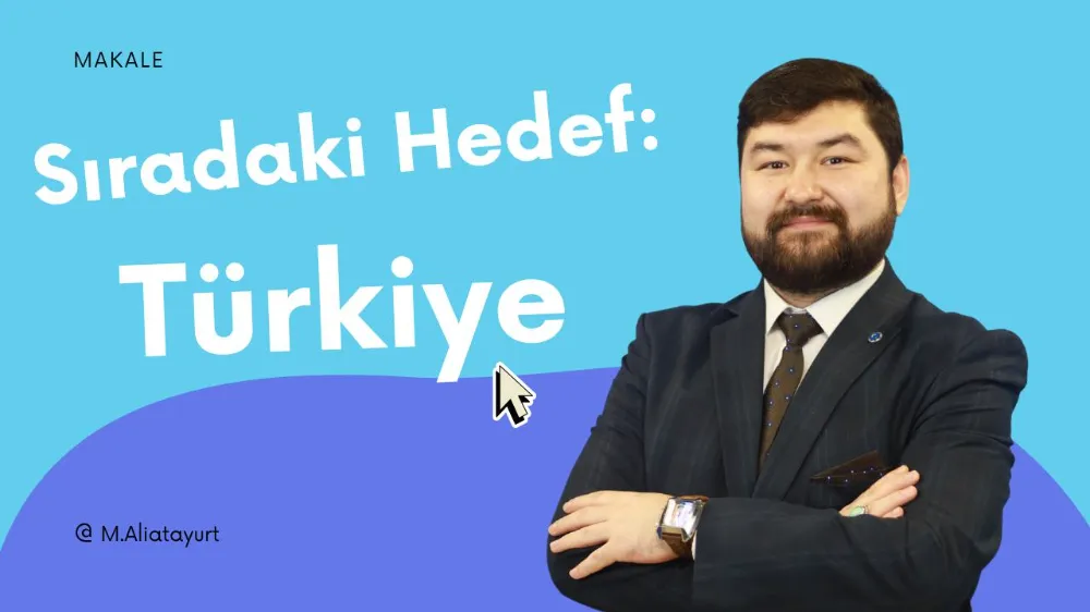 SIRADAKİ HEDEF TÜRKİYE