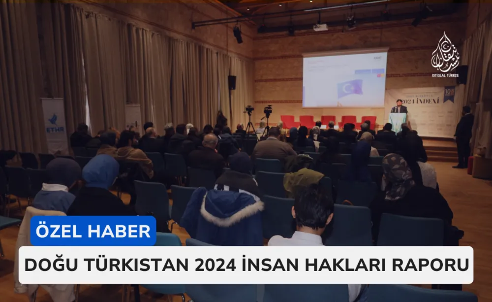 Doğu Türkistan 2024 İnsan Hakları Raporu Açıklandı