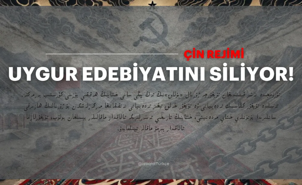 Çin Uygur edebiyatını siliyor!