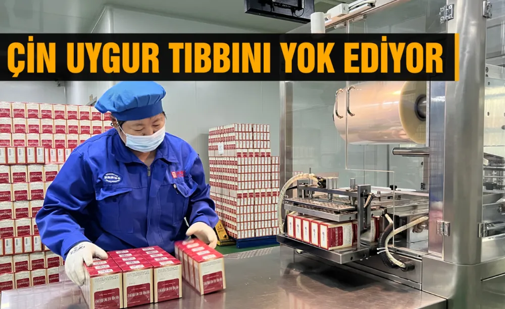 Çin Uygur Tıbbını yok ediyor