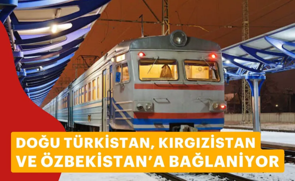 Doğu Türkistan, Kırgızistan ve Özbekistan’a Bağlanıyor