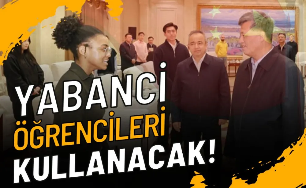 Çin, Yabancı Öğrencileri kullanacak!