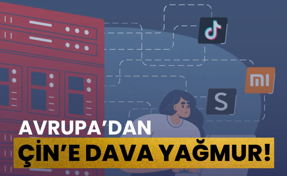 Avrupa’dan Çin’e Dava Yağmur!