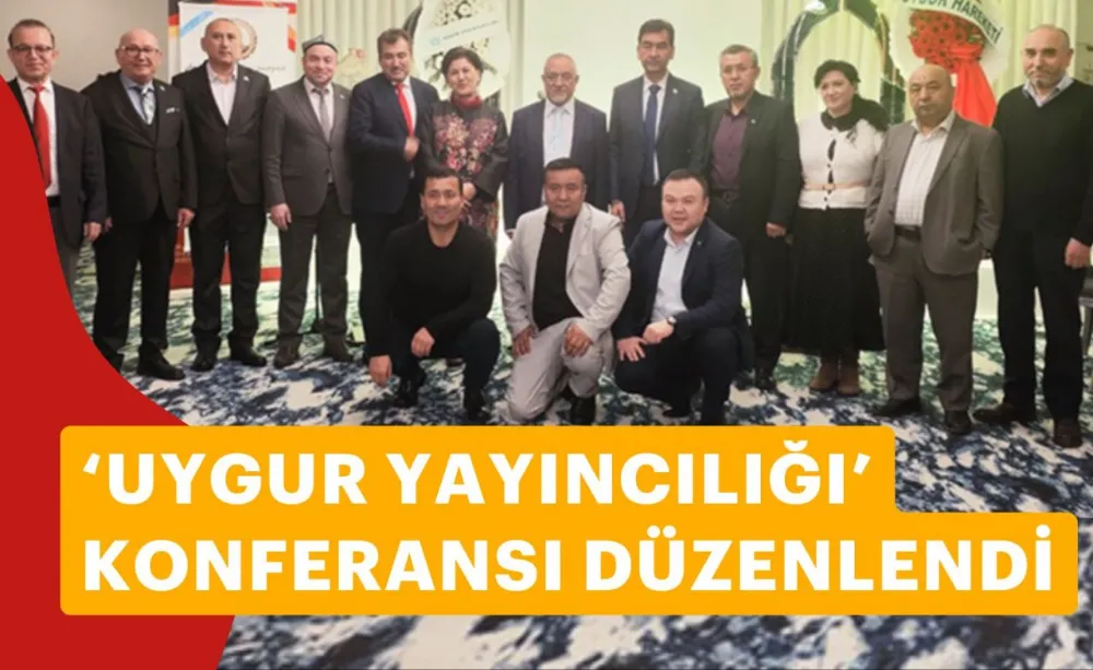 İstanbul’da ‘Diasporadaki Uygur Yayıncılığı’ konferansı düzenlendi